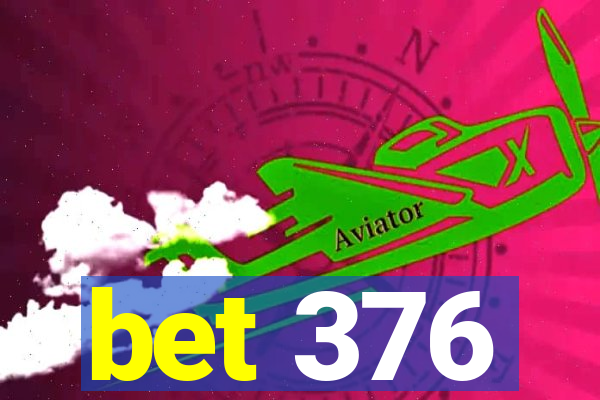 bet 376